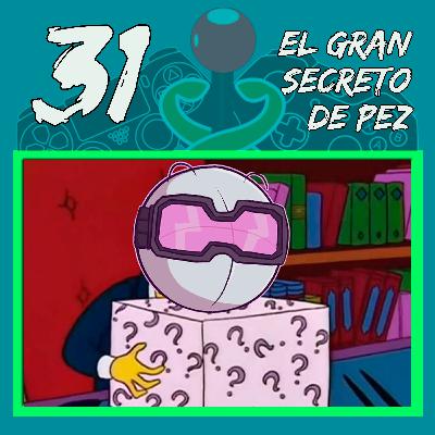 Episodio #31 || "El gran secreto de Pez"