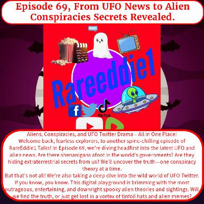 Episode 69, From UFO News to Alien Conspiracies Secrets Revealed.
