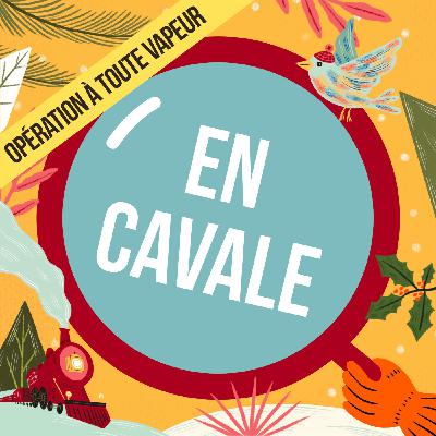 Épilogue - Opération À Toute Vapeur CALENDRIER DE L’AVENT’URE EN CAVALE