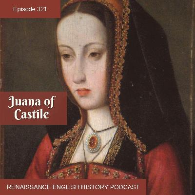 Juana of Castile: The Queen Who Was Never Allowed to Rule Juana of Castile: The Queen Who Was Never Allowed to Rule
