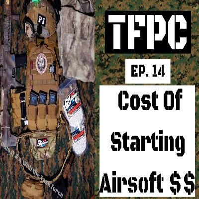 Task Force Podcast Ep. 14 Cost Of Starting Airsoft $$