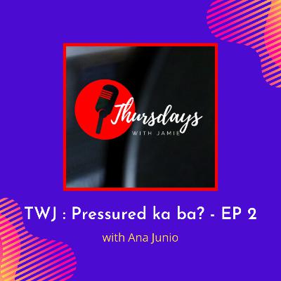 TWJ : Pressured ka ba? - EP 2