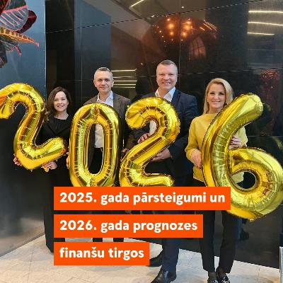 |152| Gada pārsteigumi finanšu tirgos un prognozes 2026. gadam |152| Gada pārsteigumi finanšu tirgos un prognozes 2026. gadam