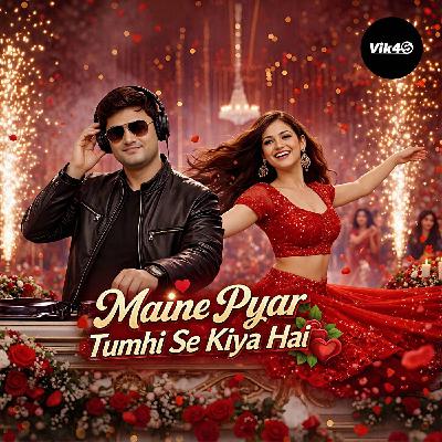Vik4S - Maine Pyar Tumhi Se Kiya Hai (Remix)