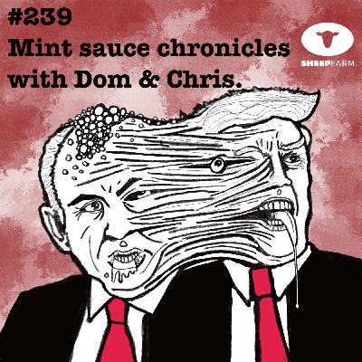 Episode 225: [SF239] Dom & Chris Mint Sauce Chronicles