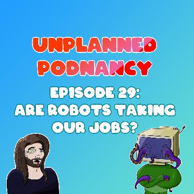 Episode 29: Are Robots Taking Our Jobs?