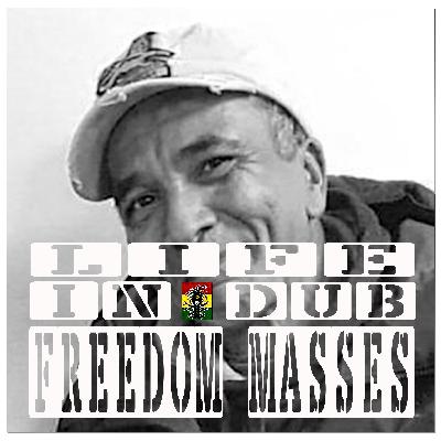 Life In Dub #40 with Freedom Masses