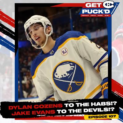 Episode 107: Dylan Cozens to the Habs? Jake Evans to NJ?
