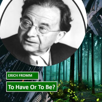 Erich Fromm - To Have or To Be?