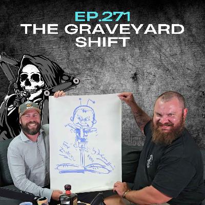 Ep.271 - The Graveyard Shift