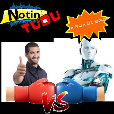 NotinTUDU Podcast #5 La Pelea del Siglo Maquinas VS Humanos