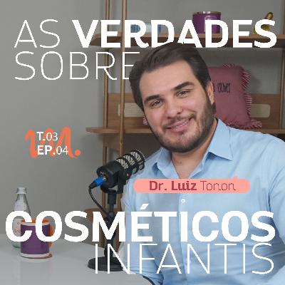 T3 Ep. 04 A Verdade Sobre Cosméticos Infantis - Por Cora Tizzi