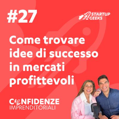 #27 - Come trovare idee di successo in mercati profittevoli #27 - Come trovare idee di successo in mercati profittevoli