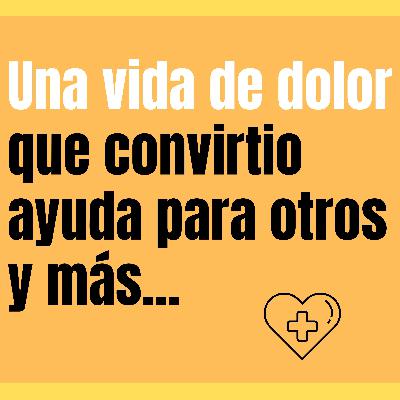 Una vida de dolor que convirtió en ayuda para otros Una vida de dolor que convirtió en ayuda para otros
