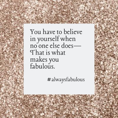Believe in Your Fabulous