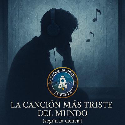 Exploradores de Ondas express, La canción más triste (según la ciencia) Exploradores de Ondas express, La canción más triste (según la ciencia)