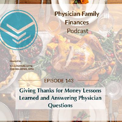 #143 Giving Thanks for Money Lessons Learned and Answering Physician Questions #143 Giving Thanks for Money Lessons Learned and Answering Physician Questions