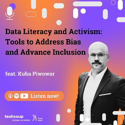 Data Literacy and Activism: Tools to Address Bias and Advance Inclusion feat. Kuba Piwowar