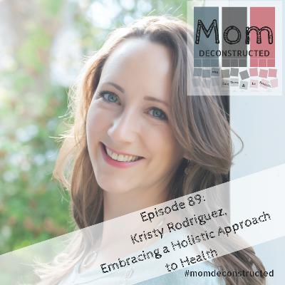 EP89: Kristy Rodriguez, Embracing a Holistic Approach to Health