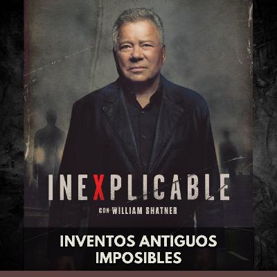 Inexplicable - Inventos Antiguos Imposibles Inexplicable - Inventos Antiguos Imposibles