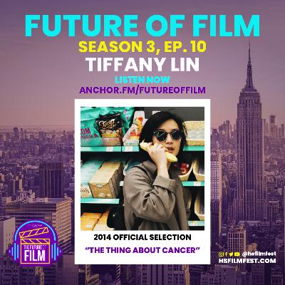 The Future of Film S3:EP10 - Tiffany Lin The Future of Film S3:EP10 - Tiffany Lin
