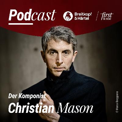 Zeitgenössisch individuell – der Komponist Christian Mason