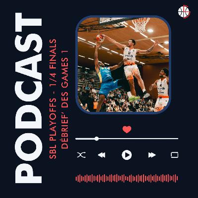 SBL: 1/4 Finale : Débrief’ des Games 1 SBL: 1/4 Finale : Débrief’ des Games 1