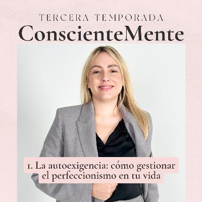 La autoexigencia: cómo gestionar el perfeccionismo en tu vida
