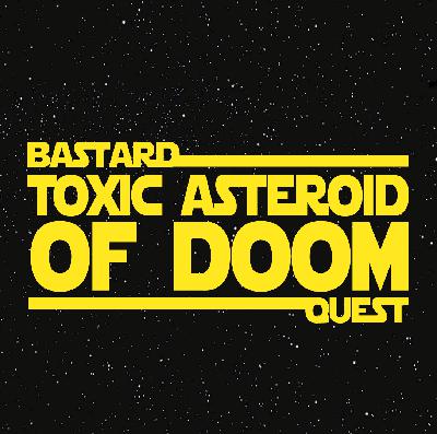 Episode 186 - STAR WARS Episode Fuck It: Toxic Asteroid of Doom