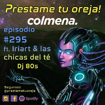 Prestame tu oreja! ft Iriart & las chicas del te E295 - T08