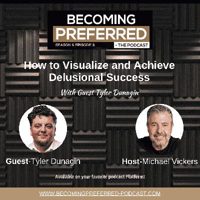 Tyler Dunagin - How to Visualize and Achieve Delusional Success