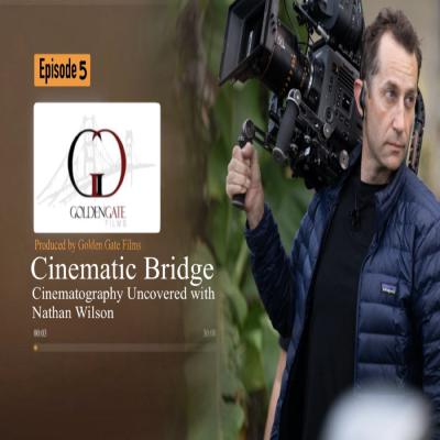 #5 - Cinematographer Uncovered with Nathan Wilson