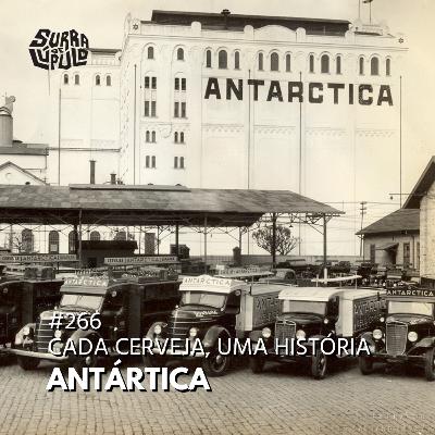 Cada cerveja, uma história - Cervejaria Antártica | Surra#266