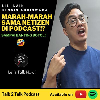 #Talk285 Dennis Adhiswara, Dari Mamet AADC Sampai Pernah Hampir Bangkrut