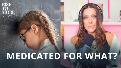 Are we drugging the magic out of our kids?