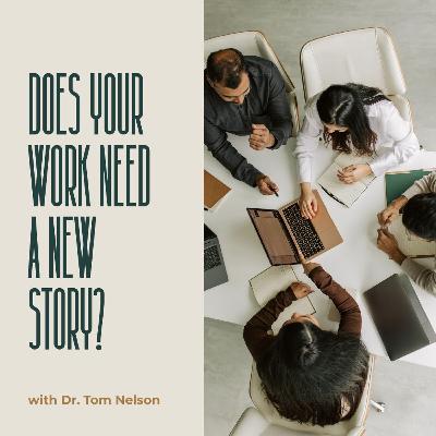 Does Your Work Need a New Story?