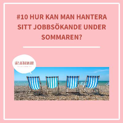 10. Hur kan man hantera sitt jobbsökande under sommaren?