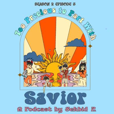 #SAVIOR : S2EP5 - Too Precious to Part With