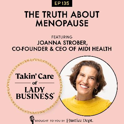 S3Ep135: The Truth About Menopause with Joanna Strober, Co-Founder & CEO of Midi Health