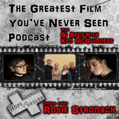The Greatest Film You’ve Never Seen - With Guest Rosie Stronach