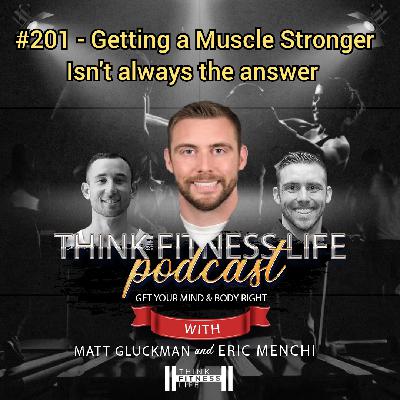#201 - Getting a Muscle Stronger is Not always the Answer
