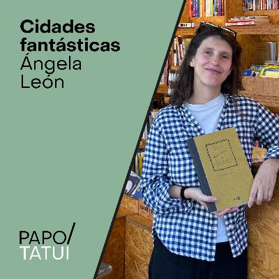 Cidades fantásticas | Ángela León