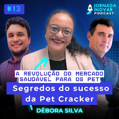 A revolução do mercado saudável para os pets: Segredos do sucesso da Pet Cracker com Débora Silva | T1:E13