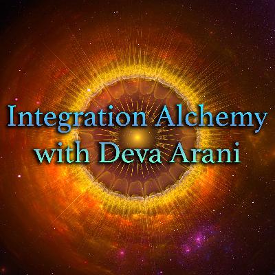 Episode 381: Integration Alchemy with Deva Arani