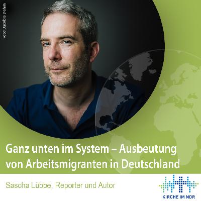 Ganz unten im System – die Ausbeutung von Arbeitsmigranten in Deutschland.