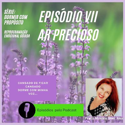 Episódio VII - Ar Precioso