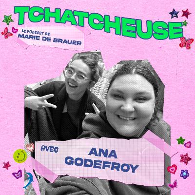 Ana Godefroy -  "J’admire les gens qu’ont la dégaine à bob."