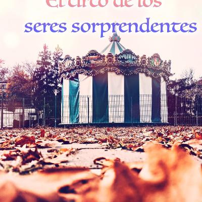 El circo de los seres sorprendentes El circo de los seres sorprendentes