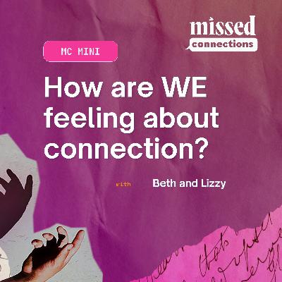 MC Mini: How are WE feeling about connection? with Beth & Lizzy