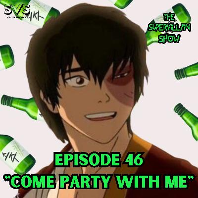 EP. 46 "COME PARTY WITH ME"